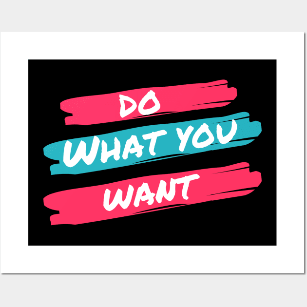 Do what you want Wall Art by Astroidworld